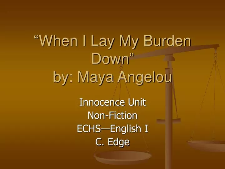 when i lay my burden down by maya angelou