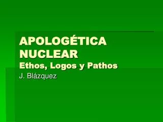 apolog tica nuclear ethos logos y pathos