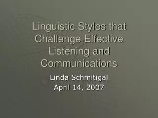 Linguistic Styles that Challenge Effective Listening and Communications