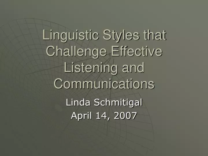 linguistic styles that challenge effective listening and communications