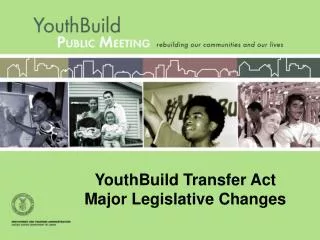 YouthBuild Transfer Act Major Legislative Changes