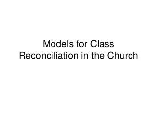 Models for Class Reconciliation in the Church