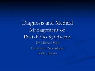 Diagnosis and Medical Management of Post-Polio Syndrome