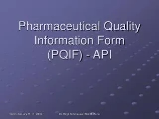 Pharmaceutical Quality Information Form (PQIF) - API
