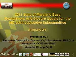 2011 State of Maryland Base Realignment And Closure Update for the MD Joint Legislative Subcommittee 18 January 2011