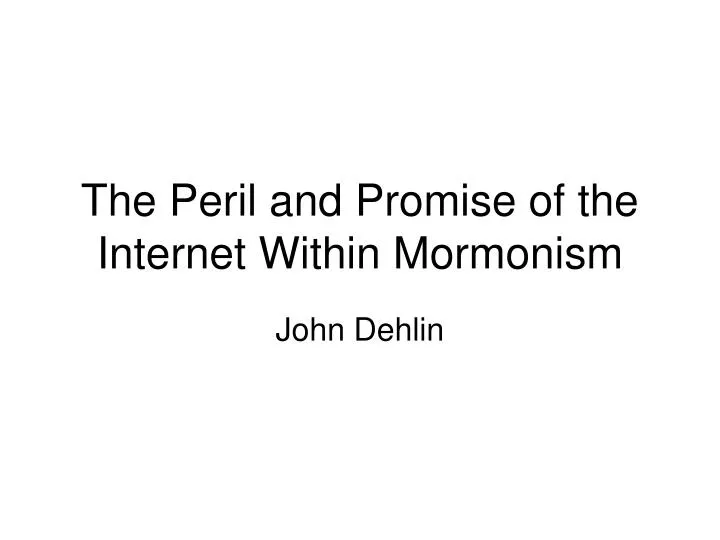 the peril and promise of the internet within mormonism