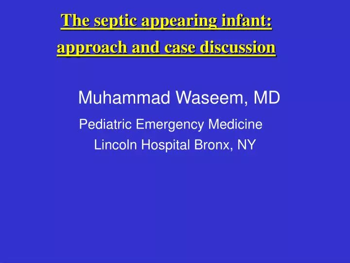 the septic appearing infant approach and case discussion