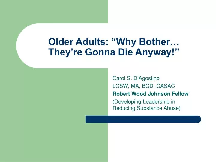 older adults why bother they re gonna die anyway