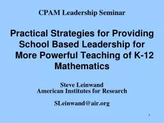 CPAM Leadership Seminar Practical Strategies for Providing School Based Leadership for More Powerful Teaching of K-12