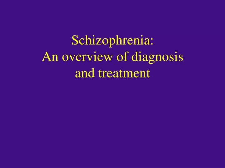 schizophrenia an overview of diagnosis and treatment