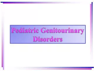 Pediatric Genitourinary Disorders