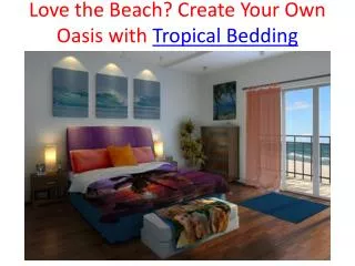 Love the Beach? Create Your Own Oasis with Tropical Bedding