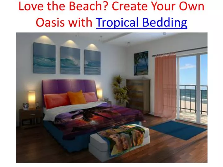 love the beach create your own oasis with tropical bedding