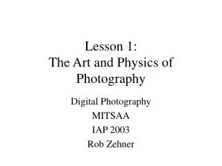Lesson 1: The Art and Physics of Photography
