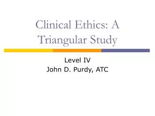 Clinical Ethics: A Triangular Study