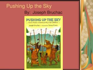 Pushing Up the Sky