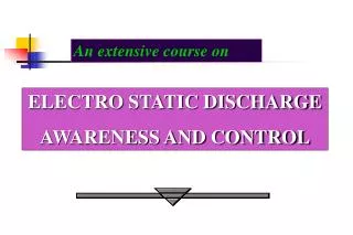ELECTRO STATIC DISCHARGE AWARENESS AND CONTROL