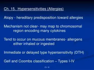 Ch. 15. Hypersensitivities (Allergies) Atopy - hereditary predisposition toward allergies Mechanism not clear- may map