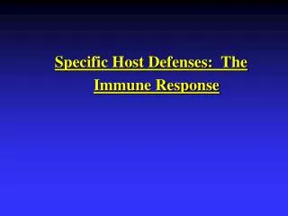 Specific Host Defenses: The Immune Response