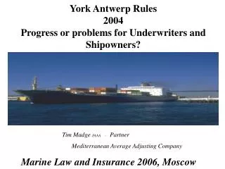 York Antwerp Rules 2004 Progress or problems for Underwriters and Shipowners?