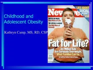 Childhood and Adolescent Obesity