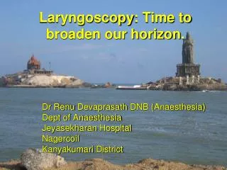 Laryngoscopy : Time to broaden our horizon .