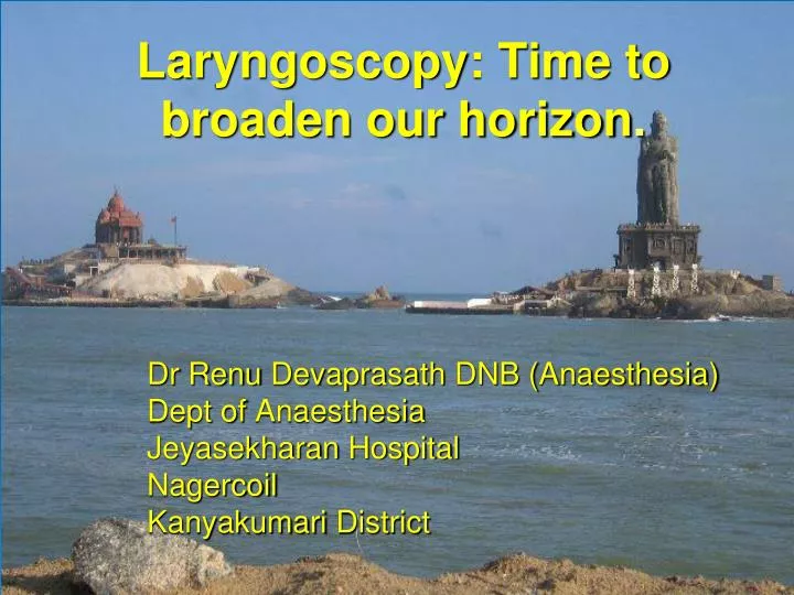 laryngoscopy time to broaden our horizon