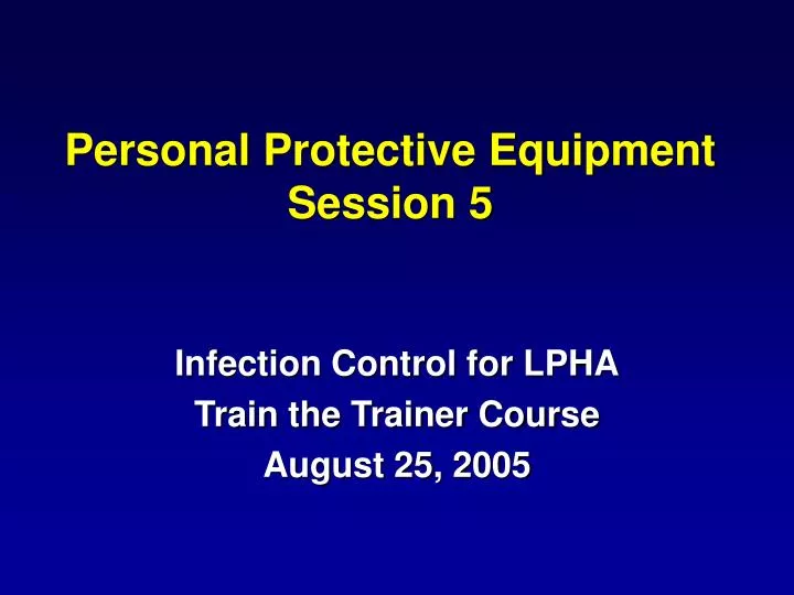 personal protective equipment session 5