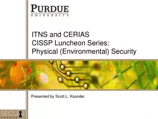 ITNS and CERIAS CISSP Luncheon Series: Physical (Environmental) Security