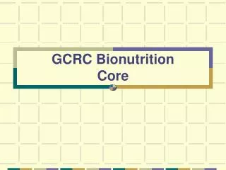 GCRC Bionutrition Core