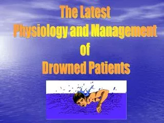 The Latest Physiology and Management of Drowned Patients