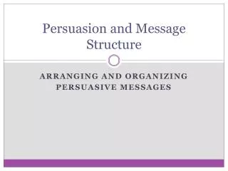 Persuasion and Message Structure