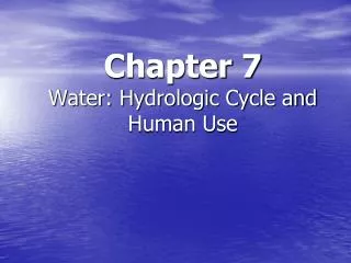 Chapter 7 Water: Hydrologic Cycle and Human Use
