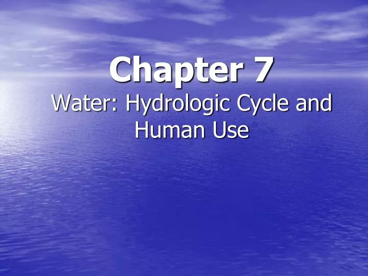 chapter 7 water hydrologic cycle and human use