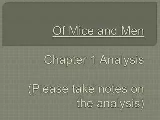Of Mice and Men Chapter 1 Analysis (Please take notes on the analysis)