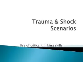 Trauma &amp; Shock Scenarios