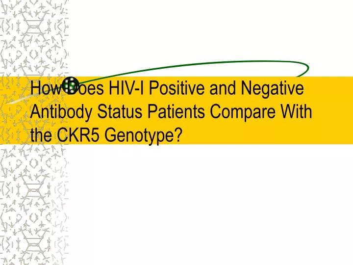 how does hiv i positive and negative antibody status patients compare with the ckr5 genotype