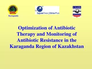 Optimization of Antibiotic Therapy and Monitoring of Antibiotic Resistance in the Karaganda Region of Kazakhstan