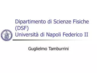 Dipartimento di Scienze Fisiche (DSF) Università di Napoli Federico II