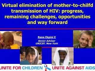 Virtual elimination of mother-to-chilfd transmission of HIV: progress, remaining challenges, opportunities and way forwa