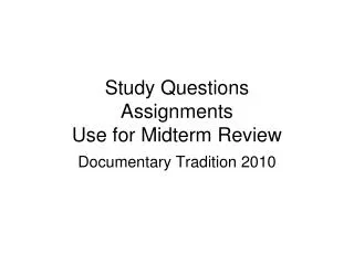 Study Questions Assignments Use for Midterm Review