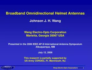 Broadband Omnidirectional Helmet Antennas Johnson J. H. Wang Wang Electro-Opto Corporation Marietta, Georgia 30067 USA