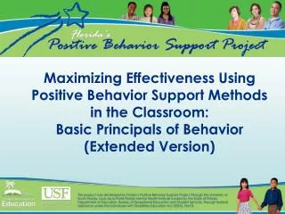 Maximizing Effectiveness Using Positive Behavior Support Methods in the Classroom: Basic Principals of Behavior (Extende