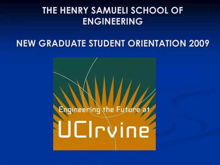 the henry samueli school of engineering new graduate student orientation 2009
