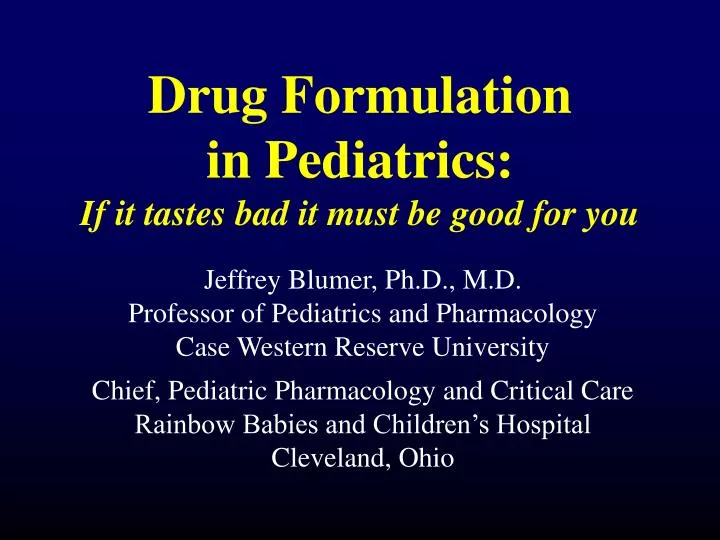 drug formulation in pediatrics if it tastes bad it must be good for you