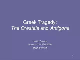 Greek Tragedy: The Oresteia and Antigone