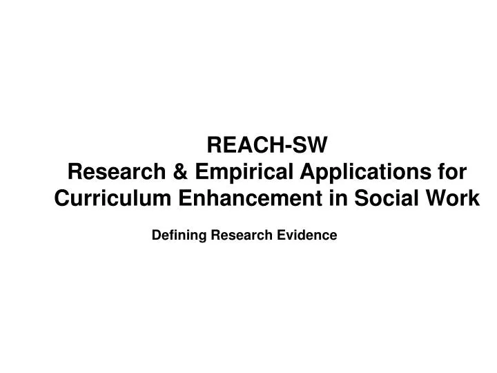 reach sw research empirical applications for curriculum enhancement in social work
