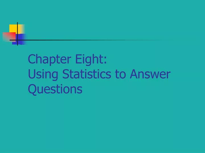 chapter eight using statistics to answer questions