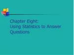 Chapter Eight: Using Statistics to Answer Questions - slide 1