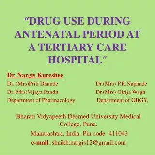 “ DRUG USE DURING ANTENATAL PERIOD AT A TERTIARY CARE HOSPITAL ”